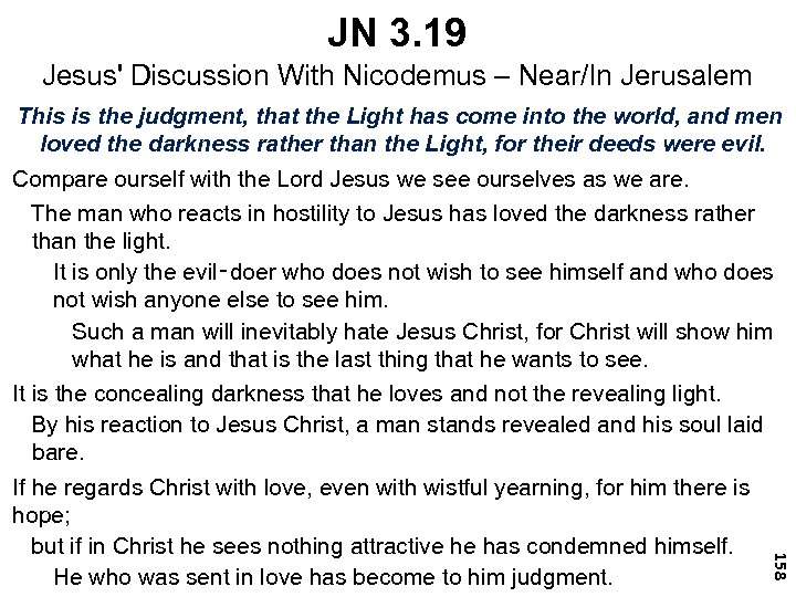 JN 3. 19 Jesus' Discussion With Nicodemus – Near/In Jerusalem 158 This is the