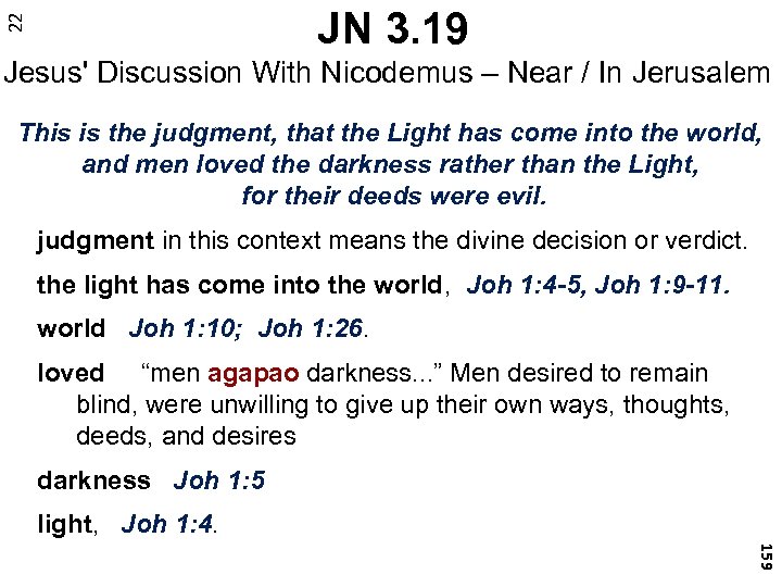 22 JN 3. 19 Jesus' Discussion With Nicodemus – Near / In Jerusalem This