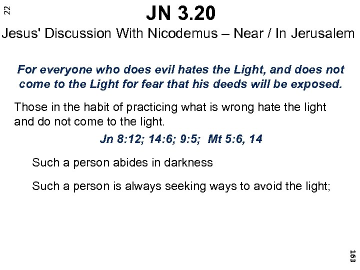 22 JN 3. 20 Jesus' Discussion With Nicodemus – Near / In Jerusalem For