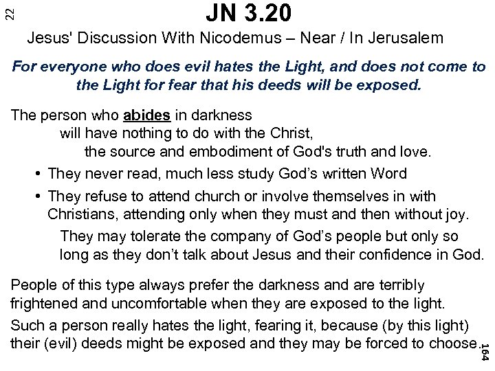 22 JN 3. 20 Jesus' Discussion With Nicodemus – Near / In Jerusalem For