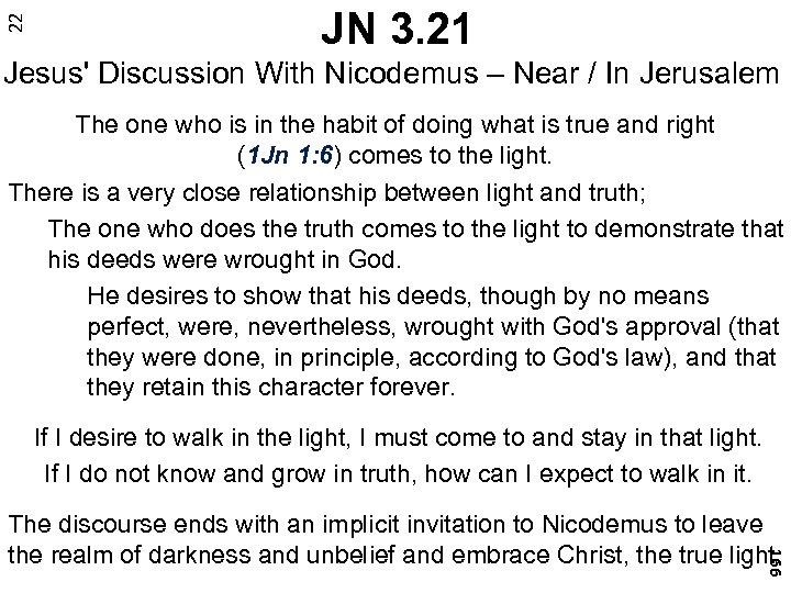 22 JN 3. 21 Jesus' Discussion With Nicodemus – Near / In Jerusalem The