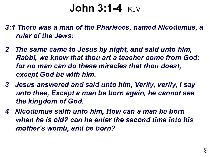 John 3: 1 -4 KJV 3: 1 There was a man of the Pharisees,