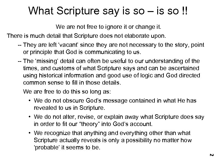 What Scripture say is so – is so !! We are not free to