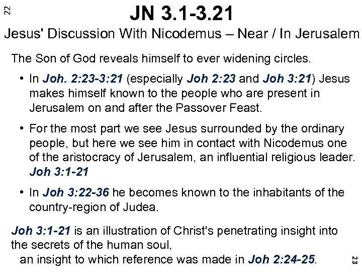 22 JN 3. 1 -3. 21 Jesus' Discussion With Nicodemus – Near / In