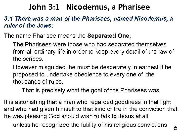 John 3: 1 Nicodemus, a Pharisee 3: 1 There was a man of the