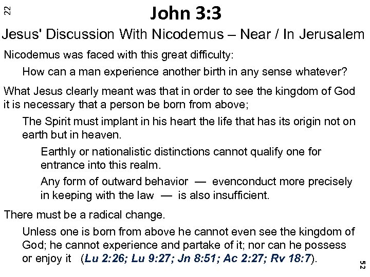 22 John 3: 3 Jesus' Discussion With Nicodemus – Near / In Jerusalem Nicodemus