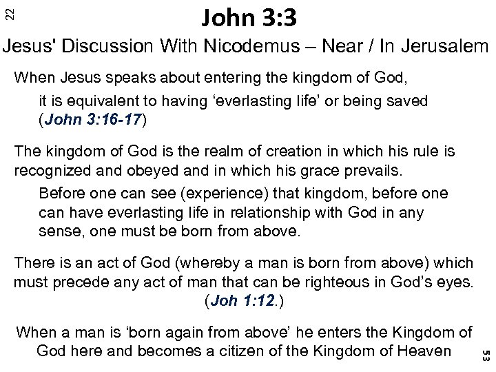 22 John 3: 3 Jesus' Discussion With Nicodemus – Near / In Jerusalem When