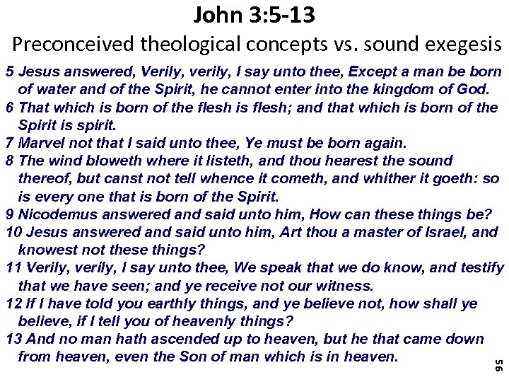 John 3: 5 -13 Preconceived theological concepts vs. sound exegesis 56 5 Jesus answered,
