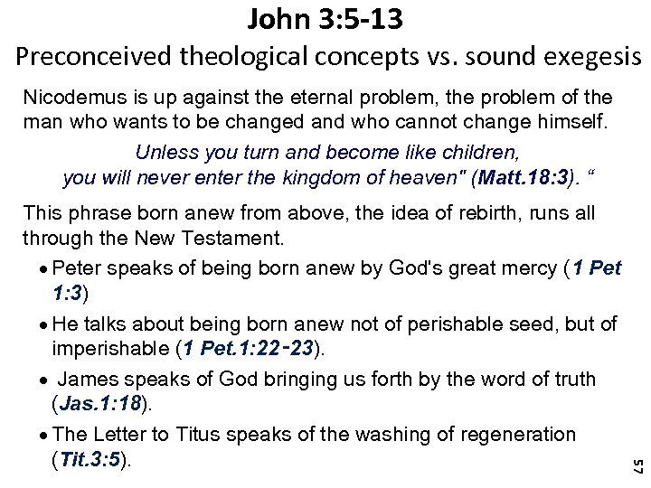 John 3: 5 -13 Preconceived theological concepts vs. sound exegesis Nicodemus is up against