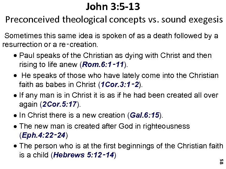 John 3: 5 -13 Preconceived theological concepts vs. sound exegesis Sometimes this same idea