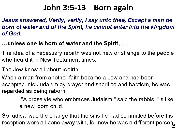 John 3: 5 -13 Born again Jesus answered, Verily, verily, I say unto thee,