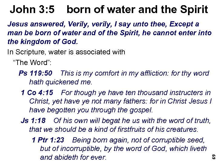 John 3: 5 born of water and the Spirit 69 Jesus answered, Verily, verily,