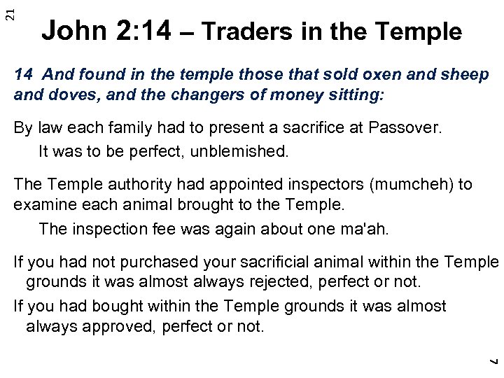 21 John 2: 14 – Traders in the Temple 14 And found in the