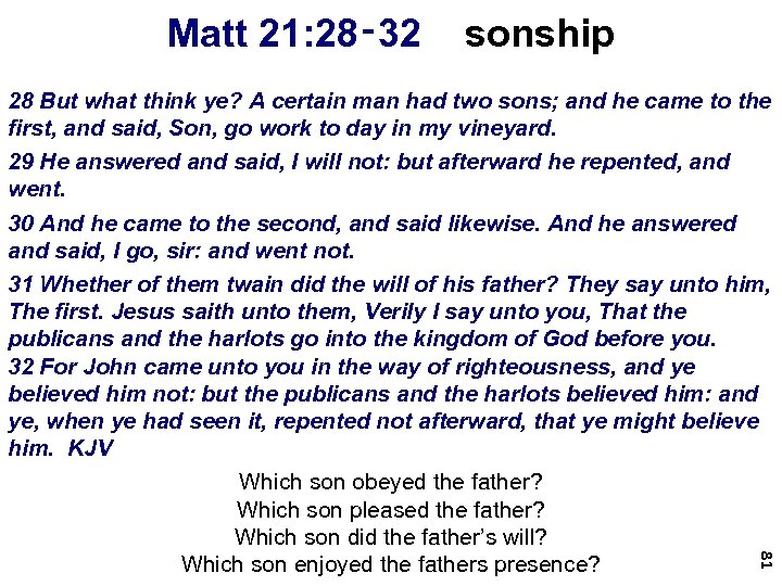 Matt 21: 28‑ 32 sonship 81 28 But what think ye? A certain man