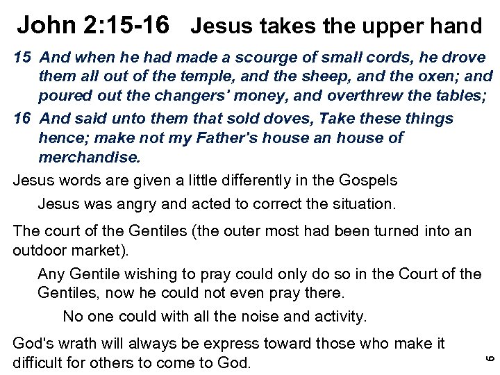 John 2: 15 -16 Jesus takes the upper hand 15 And when he had