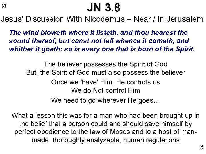 22 JN 3. 8 Jesus' Discussion With Nicodemus – Near / In Jerusalem The