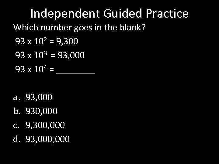Independent Guided Practice Which number goes in the blank? 93 x 102 = 9,