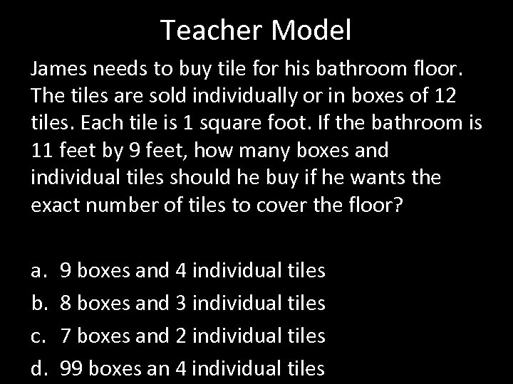 Teacher Model James needs to buy tile for his bathroom floor. The tiles are