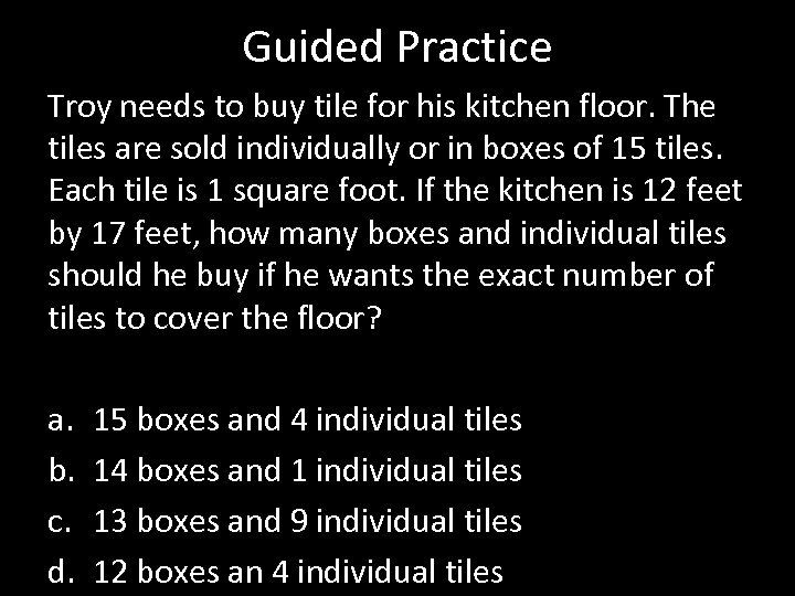 Guided Practice Troy needs to buy tile for his kitchen floor. The tiles are