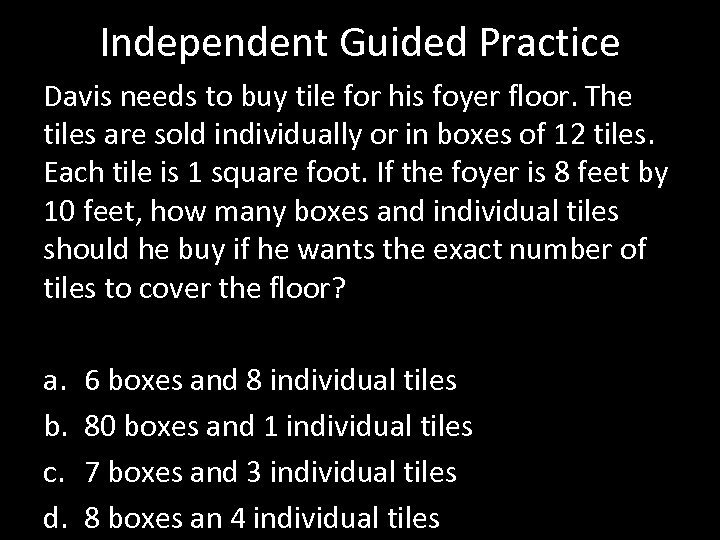 Independent Guided Practice Davis needs to buy tile for his foyer floor. The tiles