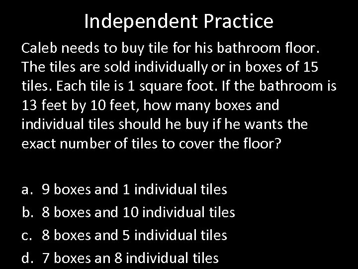 Independent Practice Caleb needs to buy tile for his bathroom floor. The tiles are