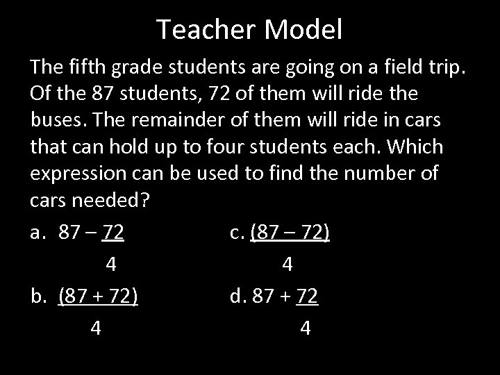 Teacher Model The fifth grade students are going on a field trip. Of the