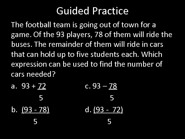 Guided Practice The football team is going out of town for a game. Of