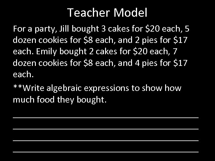 Teacher Model For a party, Jill bought 3 cakes for $20 each, 5 dozen
