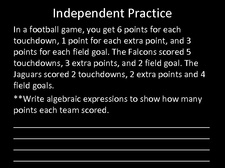 Independent Practice In a football game, you get 6 points for each touchdown, 1