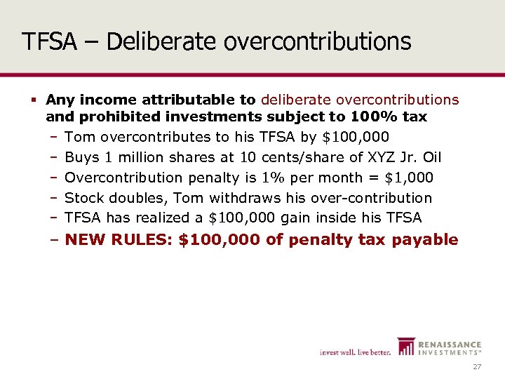 TFSA – Deliberate overcontributions § Any income attributable to deliberate overcontributions and prohibited investments