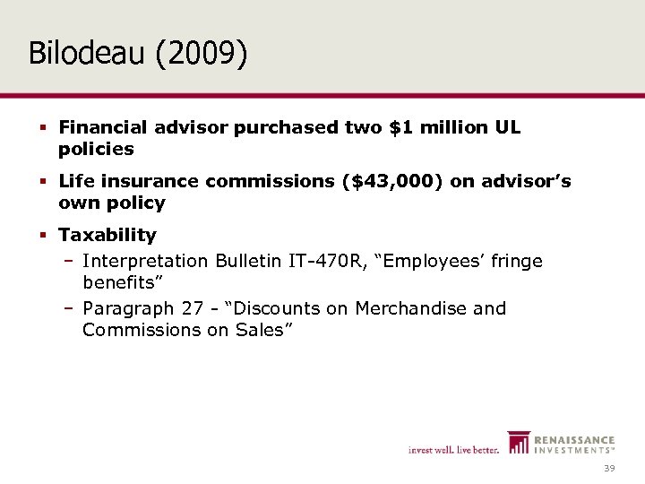 Bilodeau (2009) § Financial advisor purchased two $1 million UL policies § Life insurance
