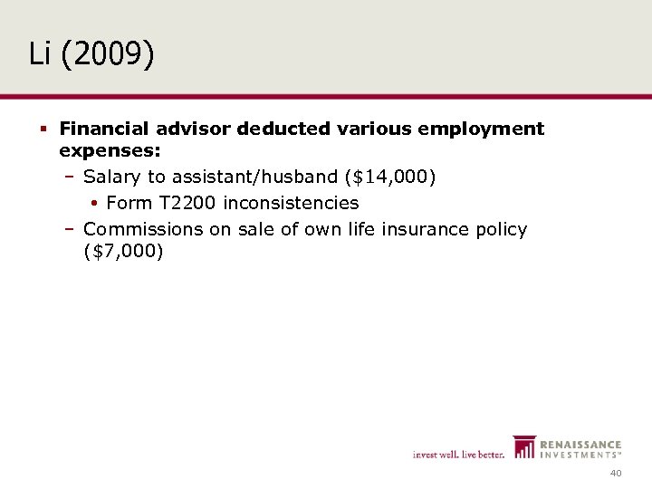Li (2009) § Financial advisor deducted various employment expenses: – Salary to assistant/husband ($14,