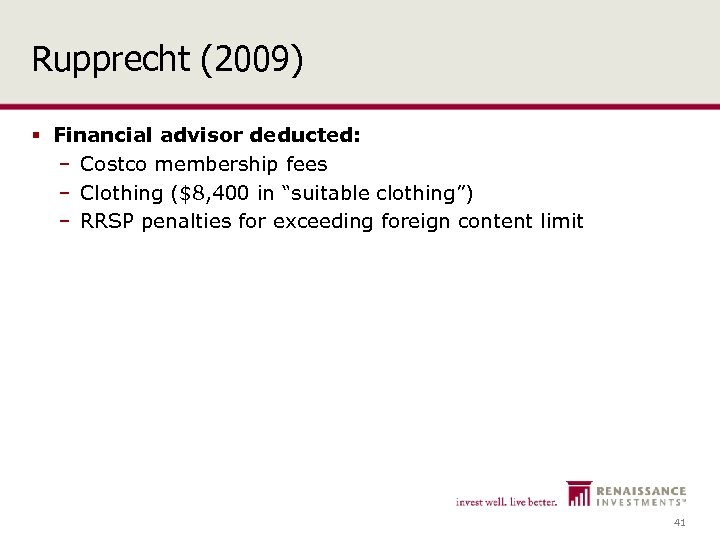 Rupprecht (2009) § Financial advisor deducted: – Costco membership fees – Clothing ($8, 400