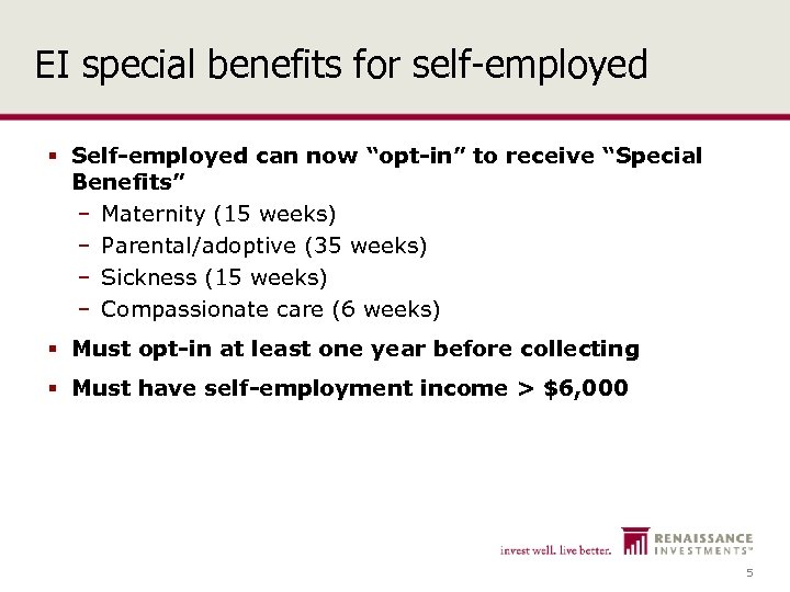 EI special benefits for self-employed § Self-employed can now “opt-in” to receive “Special Benefits”