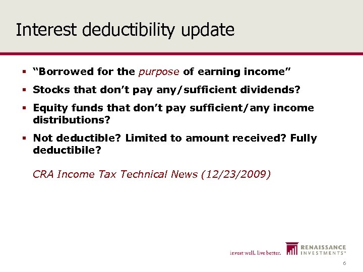 Interest deductibility update § “Borrowed for the purpose of earning income” § Stocks that