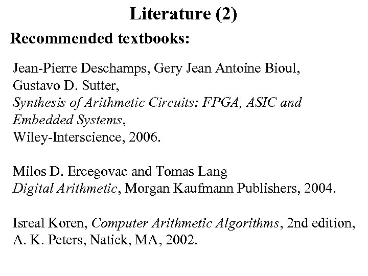 Literature (2) Recommended textbooks: Jean-Pierre Deschamps, Gery Jean Antoine Bioul, Gustavo D. Sutter, Synthesis