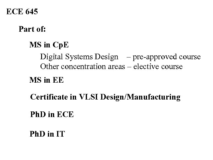 ECE 645 Part of: MS in Cp. E Digital Systems Design – pre-approved course