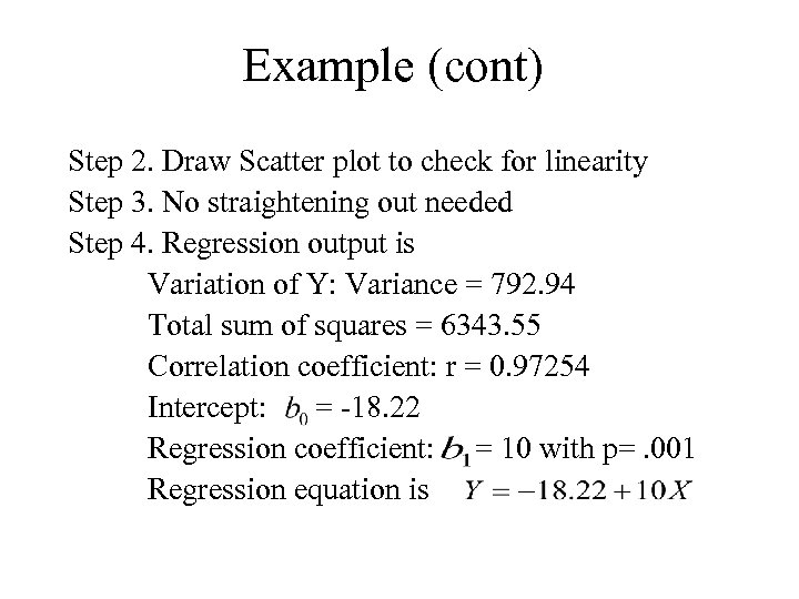 Example (cont) Step 2. Draw Scatter plot to check for linearity Step 3. No
