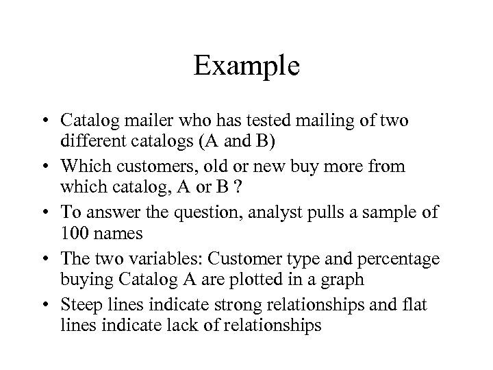 Example • Catalog mailer who has tested mailing of two different catalogs (A and