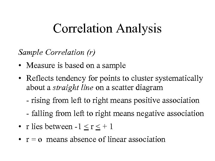 Correlation Analysis Sample Correlation (r) • Measure is based on a sample • Reflects
