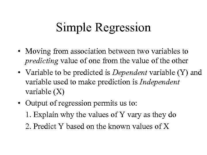 Simple Regression • Moving from association between two variables to predicting value of one