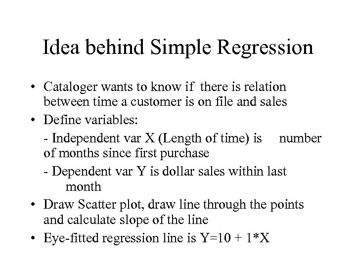 Idea behind Simple Regression • Cataloger wants to know if there is relation between