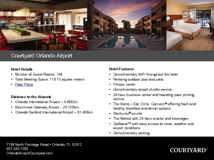 Courtyard Orlando Airport Hotel Details • Number of Guest Rooms: 149 • Total Meeting