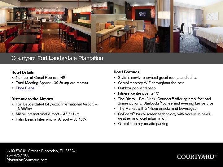 Courtyard Fort Lauderdale Plantation Hotel Details • Number of Guest Rooms: 149 • Total
