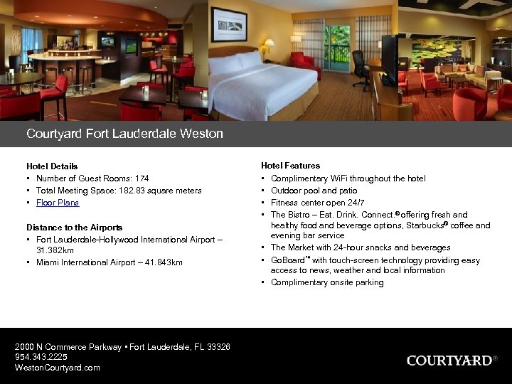 Courtyard Fort Lauderdale Weston Hotel Details • Number of Guest Rooms: 174 • Total