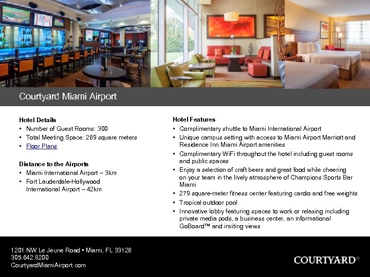 Courtyard Miami Airport Hotel Details • Number of Guest Rooms: 300 • Total Meeting