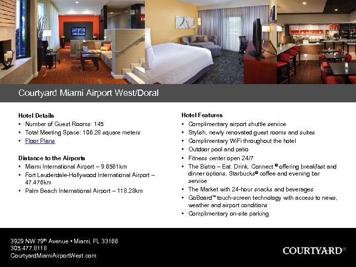 Courtyard Miami Airport West/Doral Hotel Details • Number of Guest Rooms: 145 • Total