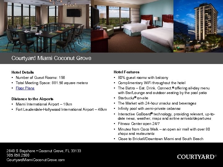 Courtyard Miami Coconut Grove Hotel Details • Number of Guest Rooms: 196 • Total
