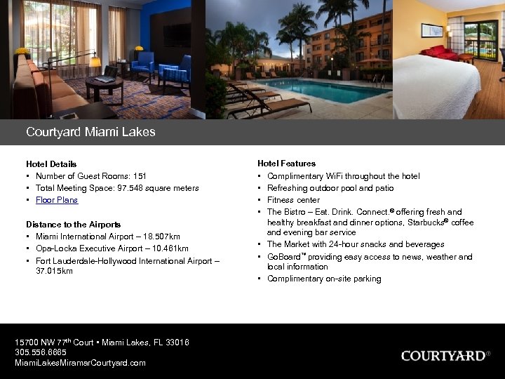Courtyard Miami Lakes Hotel Details • Number of Guest Rooms: 151 • Total Meeting