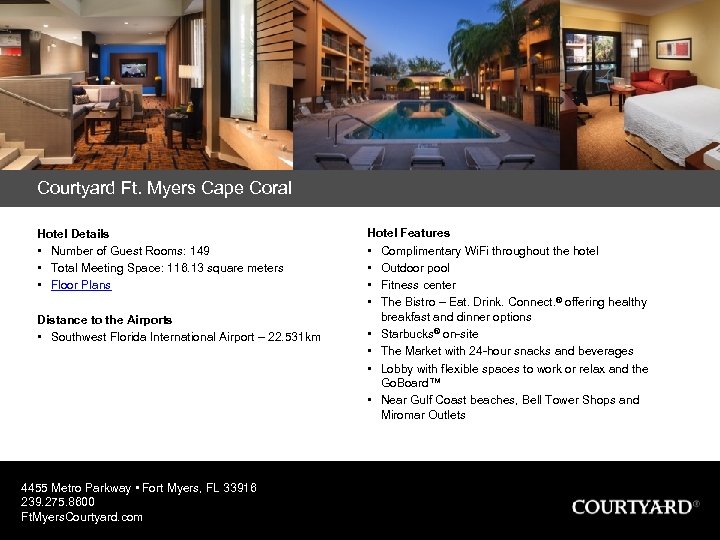 Courtyard Ft. Myers Cape Coral Hotel Details • Number of Guest Rooms: 149 •